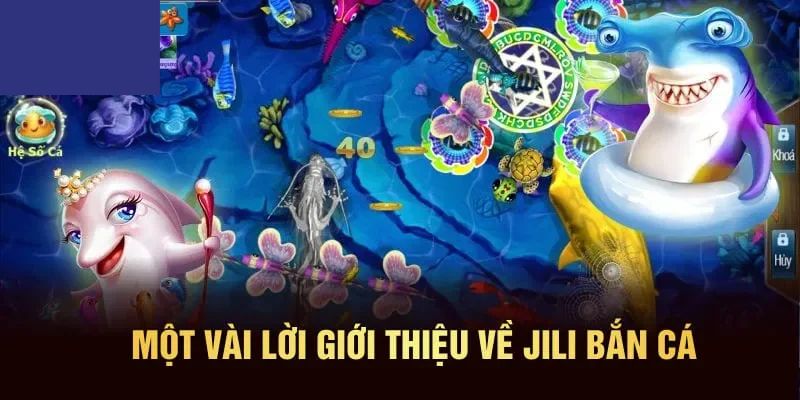 Jili Bắn Cá - Đơn Vị Phát Hành Nhiều Tựa Game Siêu Hiện Đại 1 Nét chính về nguồn gốc Jili Bắn Cá