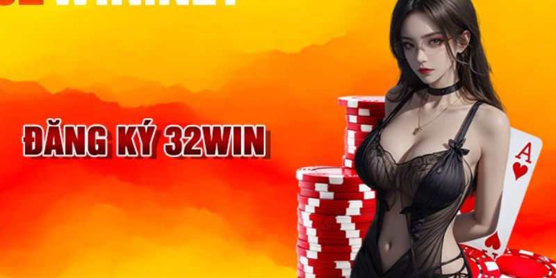 Top các nguyên nhân vì sao nên đăng ký 32win